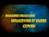 Embedded thumbnail for Imagine Dragons - Whatever It Takes
